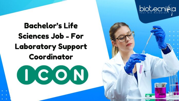 Bachelor’s Life Sciences Job - For Laboratory Support Coordinator