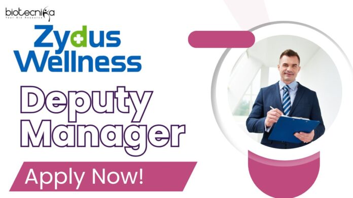 Deputy Manager -Zydus Wellness in Food Regulatory Affairs, Apply Now!