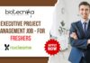 Executive Project Management Job - for Freshers