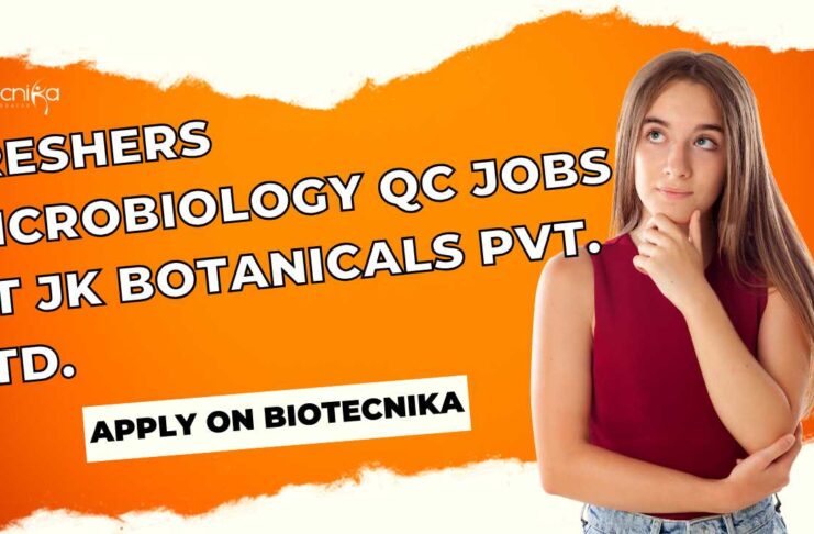 Freshers Microbiology QC Jobs at JK Botanicals Pvt. Ltd. - Apply on Biotecnika