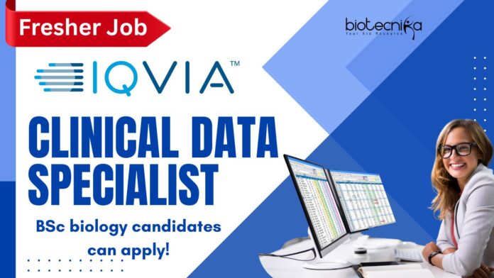 Fresher Clinical Data Specialist at IQVIA, BSc biology candidates can apply!