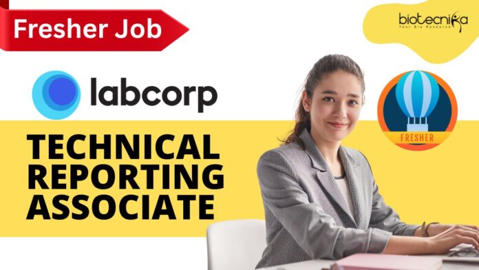 Fresher job at Labcorp as Technical Reporting Associate, Apply now!
