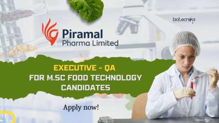Piramal M.Sc Food tech job as Executive-QA - Apply now!