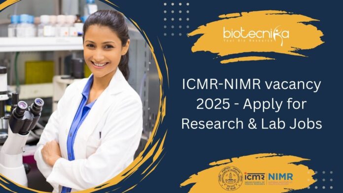 ICMR-NIMR vacancy 2025 - Apply for Research & Lab Jobs