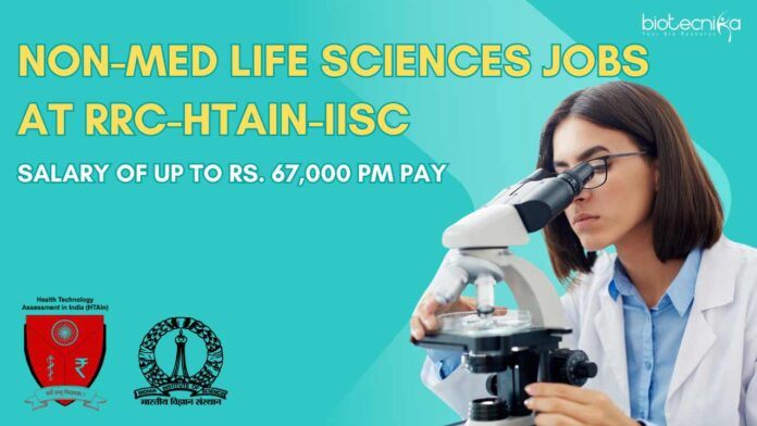 Non-Med Life Sciences Jobs at RRC-HTAIn-IISc