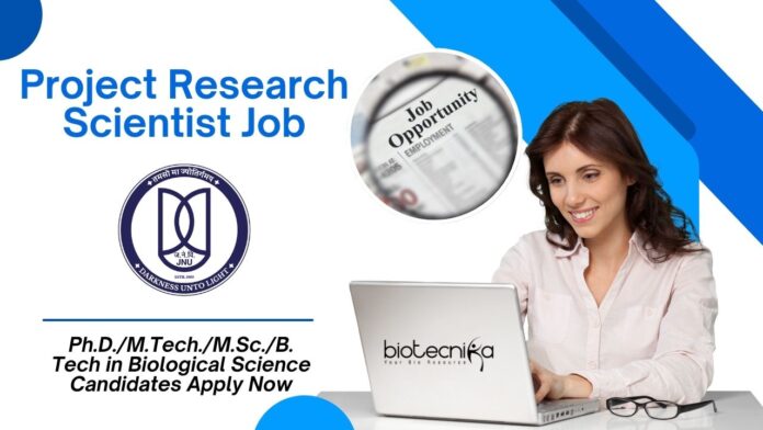JNU Project Research Scientist JobPh.D.M.Tech.M.Sc.B. Tech in Biological Science Candidates Apply Now
