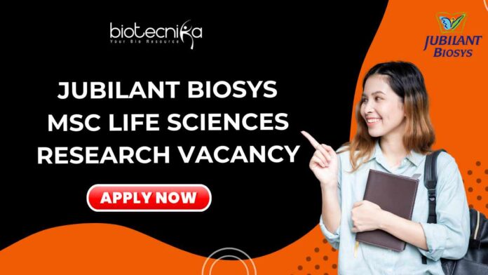 Jubilant Biosys MSc Life Sciences Research Vacancy