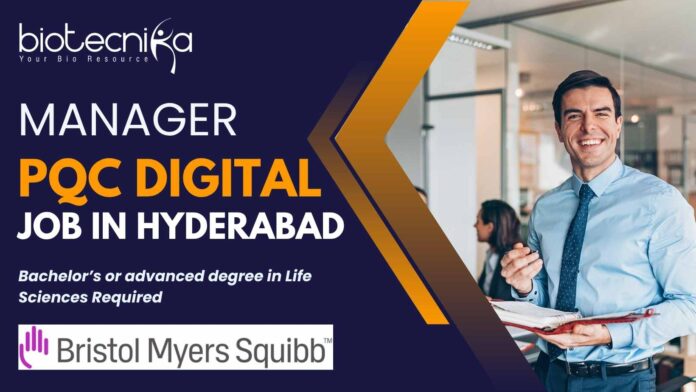 Manager PQC Digital Job at BMS – Apply in Hyderabad