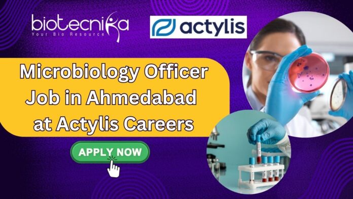 Microbiology Officer Job in Ahmedabad at Actylis Careers