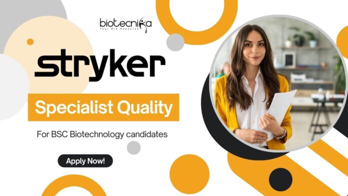 Stryker B.Sc Biotechnology Job as a Specialist Quality - Apply!