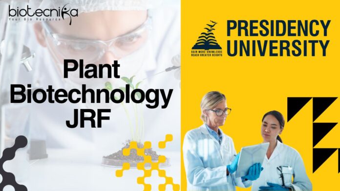 Plant Biotechnology JRF - at Presidency University, Apply online!