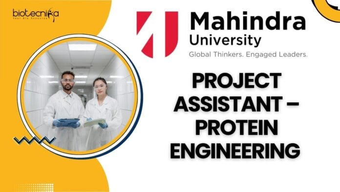 Project Assistant – Protein Engineering at Mahindra University, apply now!