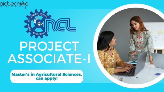 Project Associate-I at CSIR-NCL, Master's in Agricultural Sciences, can apply!