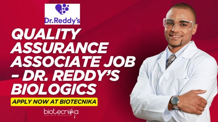 Quality Assurance Associate Job – Dr. Reddy’s Biologics