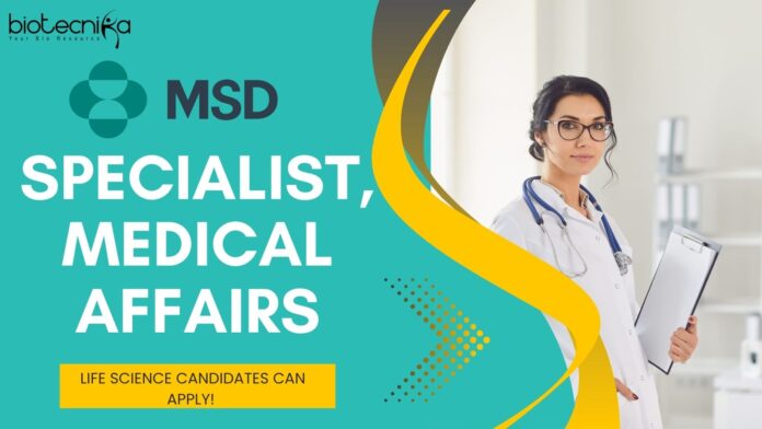 Specialist, Medical Affairs - MSD, Life Science candidates can apply!