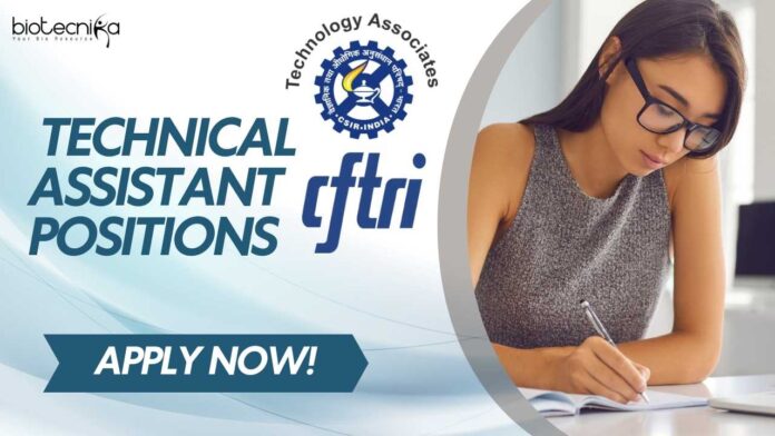 Technical Assistant Positions at CSIR-CFTRI, Apply now!
