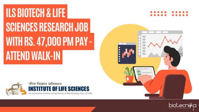 ILS Biotech & Life Sciences Research Job With Rs. 47,000 pm Pay - Attend Walk-In