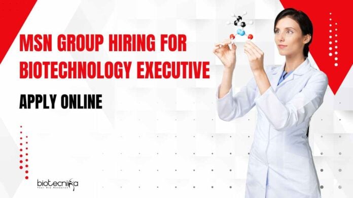 MSN Group Hiring For Biotechnology Executive