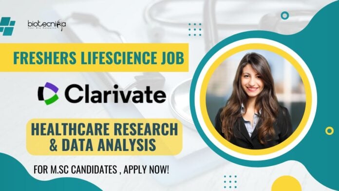 Freshers Lifescience Job at Clarivate in Healthcare Research!