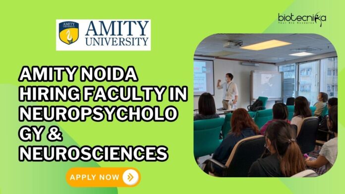 Amity Noida Hiring Faculty in Neuropsychology & Neurosciences (1)
