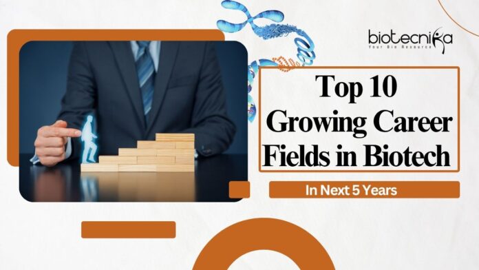 Top 10 Growing Career Fields in Biotech for the Next 5 Years 