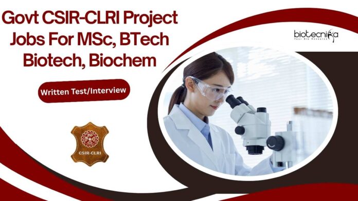 CLRI Biotech Project Jobs