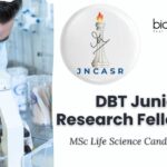 DBT Junior Research Fellowship at JNCASR | MSc Life Science Candidates Apply DBT Junior Research Fellowship at JNCASR | MSc Life Science Candidates Apply