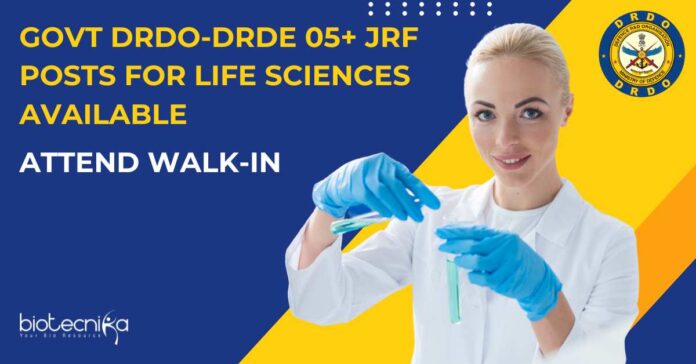 DRDO-DRDE JRF Posts For Life Sciences Available