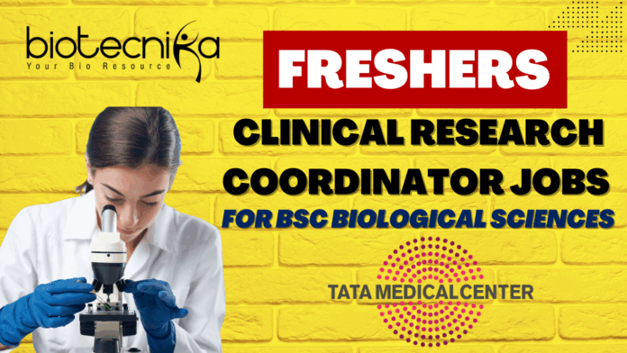 Freshers Clinical Research Coordinator Jobs For BSc Biological Sciences at Tata Medical Center, Apply Online