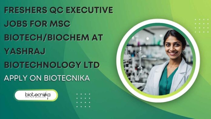 Freshers QC Jobs For MSc Biotech/Biochem at Yashraj
