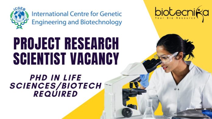 ICGEB Recruitment 2025 Project Research Scientist Vacancy – New Delhi