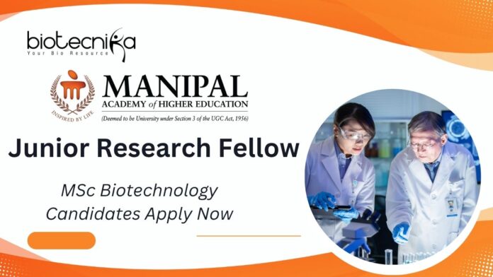 Junior Research Fellow, MAHE | MSc Biotechnology Candidates Apply Now