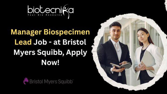 Manager Biospecimen Lead Job - at Bristol Myers Squibb
