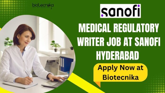 Medical Regulatory Writer Job at Sanofi Hyderabad