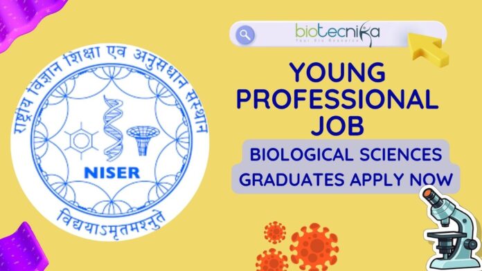 NISER Young Professional Job – Biological Sciences Graduates Apply Now