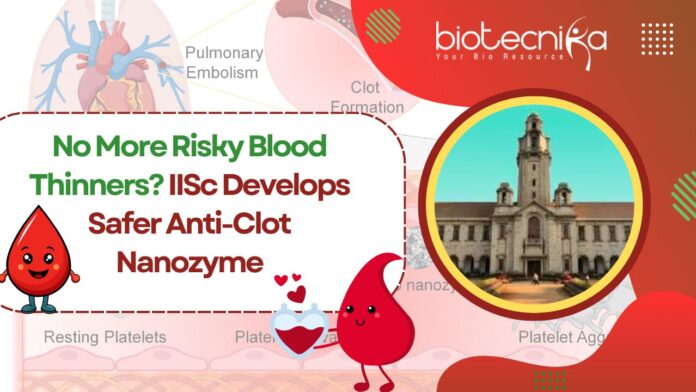 iisc-develops-safer-anti-clot-nanozyme-no-more-risky-blood-thinners