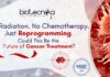 Future of Cancer Treatment? No Radiation. No Chemotherapy. Just Reprogramming.