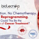 Future of Cancer Treatment? No Radiation. No Chemotherapy. Just Reprogramming.