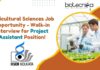 Agricultural Sciences Job Opportunity - Walk-in Interview for Project Assistant Position!