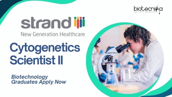 Cytogenetics Scientist II Job Role at Strand Life Sciences | Biotechnology Graduates Apply Now