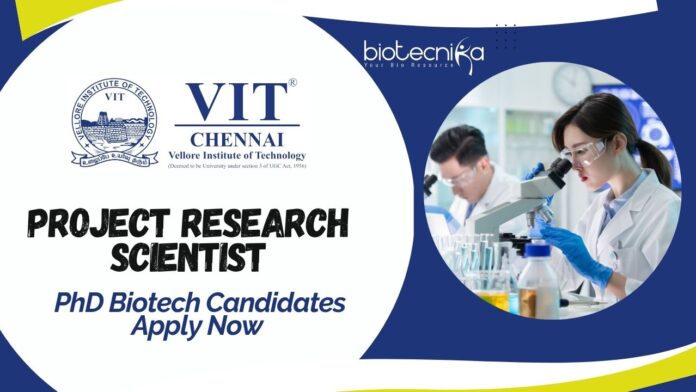VIT Project Research Scientist Job – PhD Biotech Candidates Apply Now 