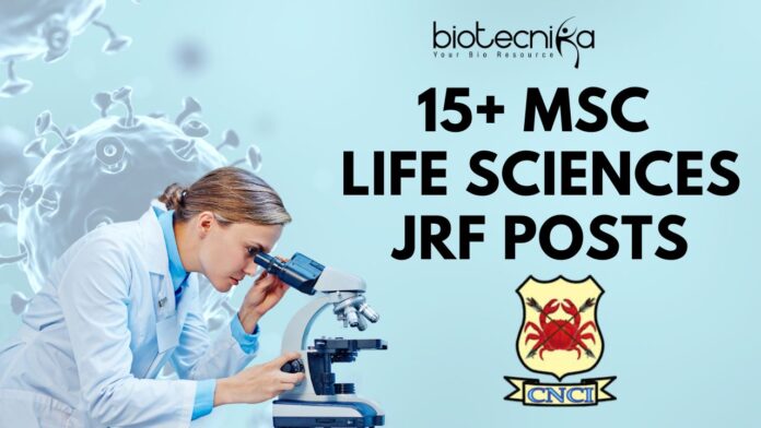 15+ MSc Life Sciences JRF Posts at Chittaranjan National Cancer Institute (CNCI)