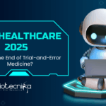 AI in Healthcare 2025 Is This the End of Trial-and-Error Medicine