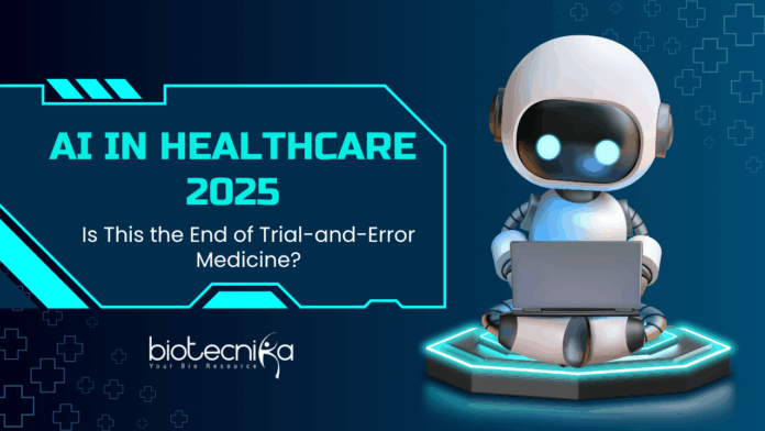 AI in Healthcare 2025 Is This the End of Trial-and-Error Medicine