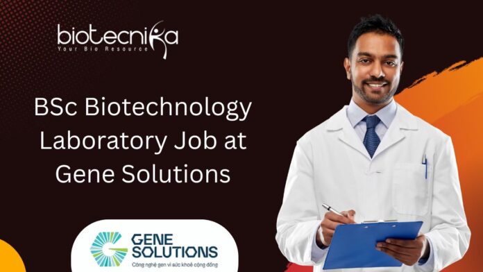 BSc Biotechnology Laboratory Job at Gene Solutions