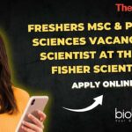 Freshers MSc & PhD Life Sciences Vacancies