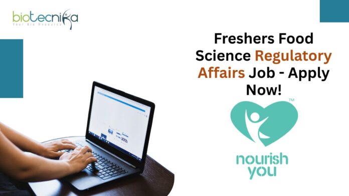 Freshers Food Science Regulatory Affairs Job - Apply Now!
