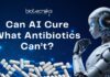 Can AI Cure What Antibiotics Can’t? Can AI Cure What Antibiotics Can’t