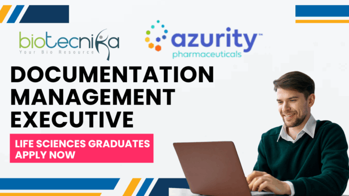 Documentation Management Executive at Azurity Pharmaceuticals, Hyderabad - Apply Now!