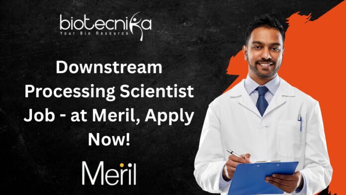 Downstream Processing Scientist Job - at Meril